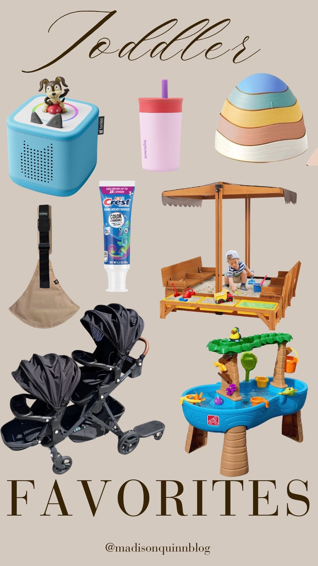Some of my current toddler favorites! 

Double stroller tonies stepping stones water cup toothpaste toddler carrier sandbox water table tonies

#LTKdayinmylife #LTKmomlife #LTKKids
