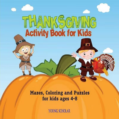 Thanksgiving Activity Book for Kids - by  Young Scholar (Paperback) | Target