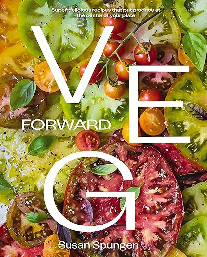 Veg Forward: Super-Delicious Recipes that Put Produce at the Center of Your Plate     Hardcover ... | Amazon (US)