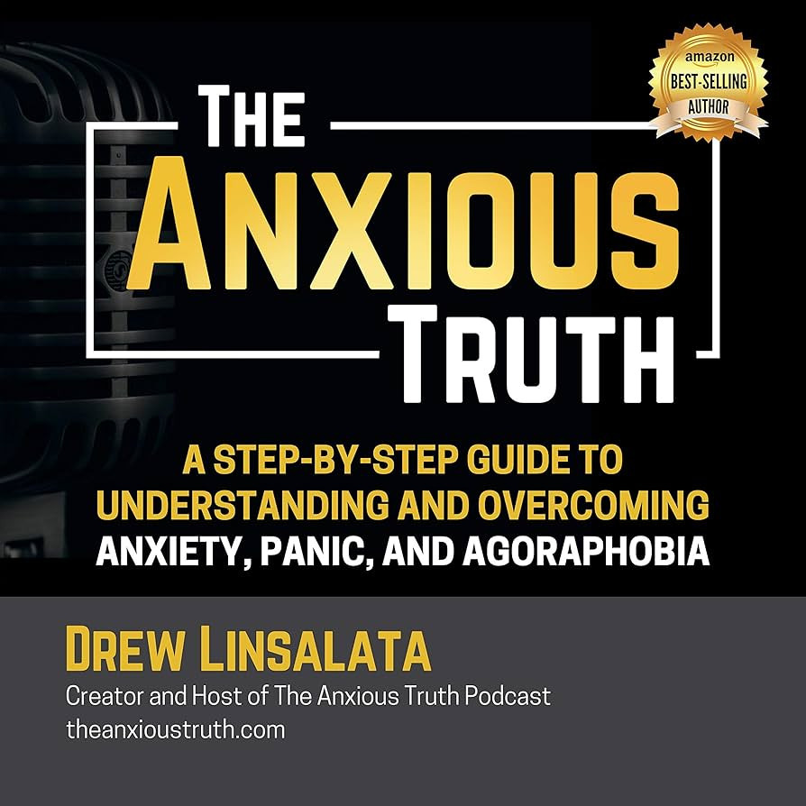 The Anxious Truth: A Step-by-Step Guide to Understanding and Overcoming Panic, Anxiety, and Agora... | Amazon (US)