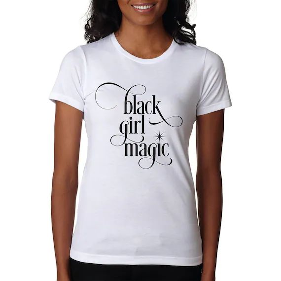 Black Girl Magic : T-Shirt | Etsy (US)