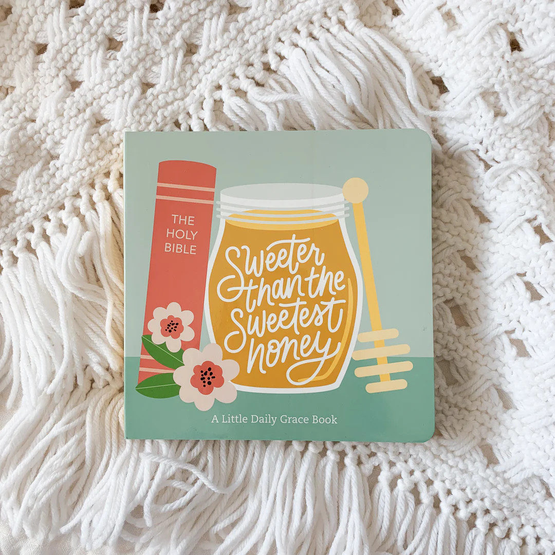 Sweeter Than The Sweetest Honey Board Book | The Daily Grace Co.
