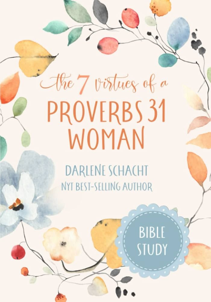 The 7 Virtues of a Proverbs 31 Woman: Bible Study | Amazon (US)