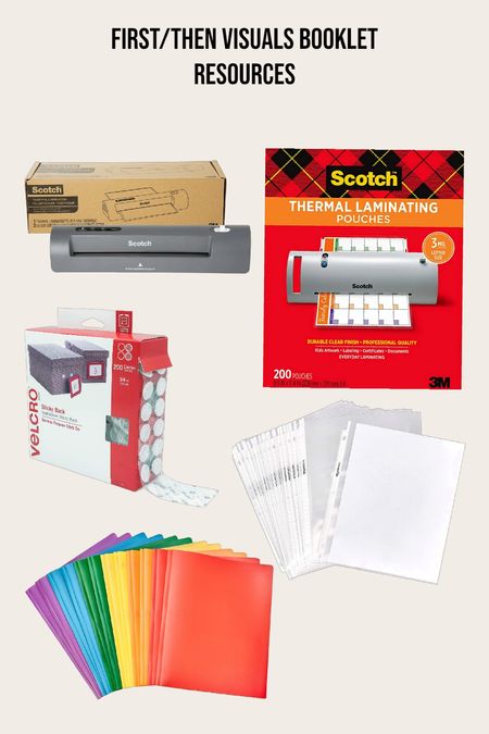 What you need to make a first/then visuals booklet: thermal laminator, laminating pouches, Velcro dots, sheet protectors, 3 prong folders