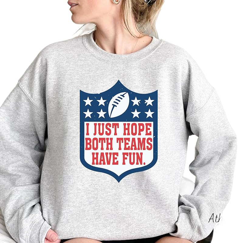 I Just Hope Both Teams Have Fun Sweatshirt, Super Shirt, Super Sweatshirt, Halftime Sweat, Footba... | Amazon (US)