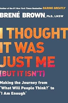 I Thought It Was Just Me (but it isn't): Making the Journey from "What Will People Think?" to "I ... | Amazon (US)