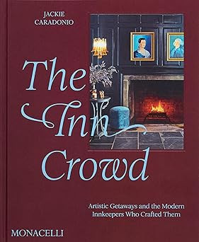 The Inn Crowd: Artistic Getaways and the Modern Innkeepers Who Crafted Them | Amazon (US)