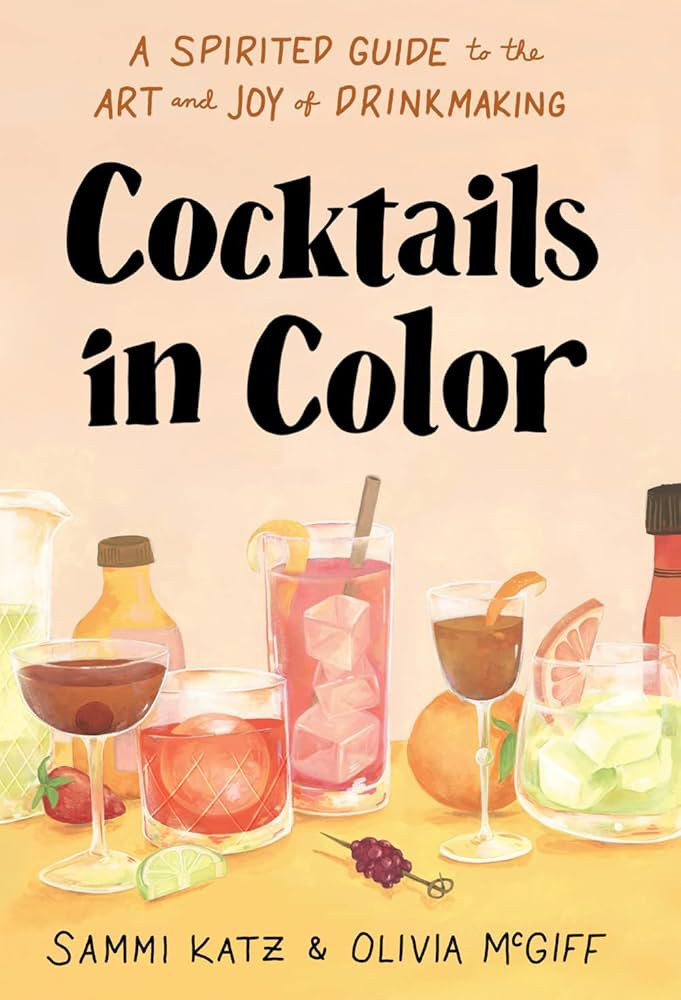 Cocktails in Color: A Spirited Guide to the Art and Joy of Drinkmaking - A Cocktail Book | Amazon (US)
