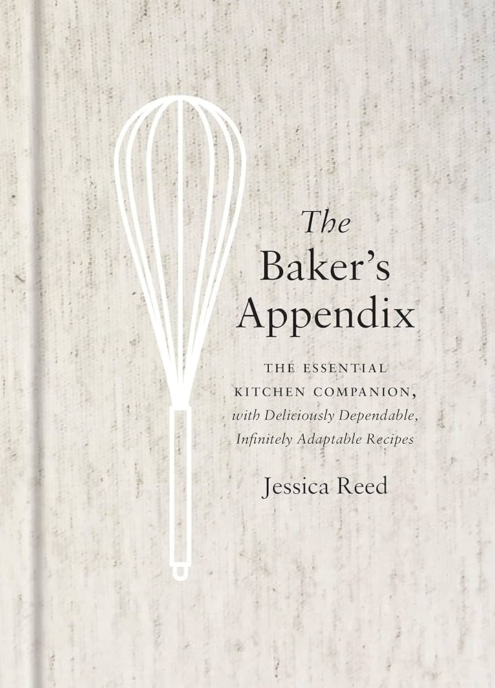 The Baker's Appendix: The Essential Kitchen Companion, with Deliciously Dependable, Infinitely Ad... | Amazon (UK)