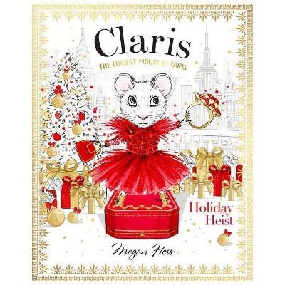 Claris: Holiday Heist - by  Megan Hess (Hardcover) | Target
