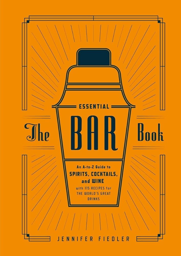 The Essential Bar Book: An A-to-Z Guide to Spirits, Cocktails, and Wine, with 115 Recipes for the... | Amazon (US)