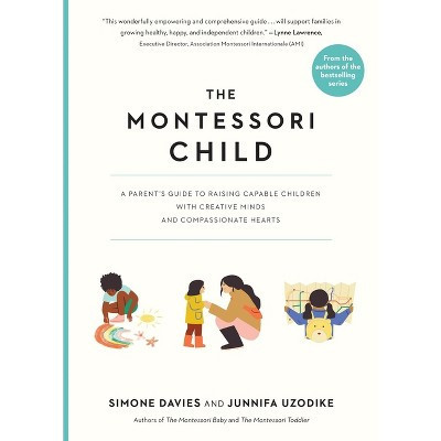 The Montessori Child - (The Parents' Guide to Montessori) by  Simone Davies & Junnifa Uzodike (Paperback) | Target