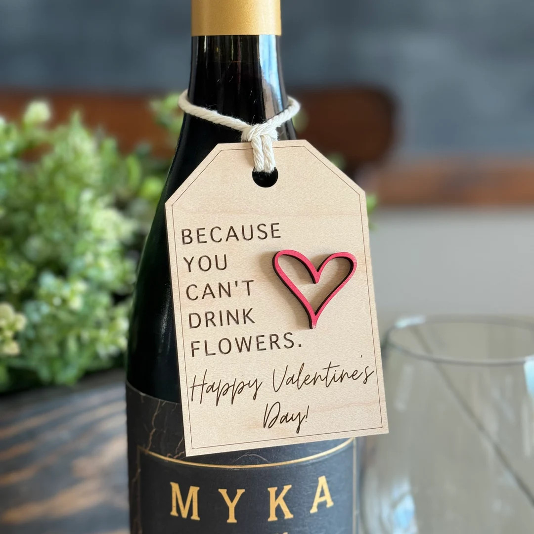 Silly Wine Bottle Tag because You Can't Drink Flowers Valentines or Galentines Gift Funny Gift fo... | Etsy (US)