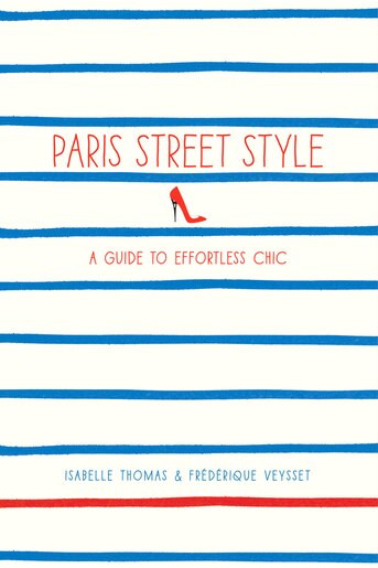 Paris Street Style: A Guide To Effortless Chic | Indigo (CA)