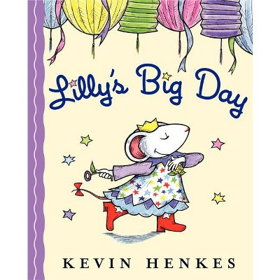 Lilly's Big Day - by  Kevin Henkes (Paperback) | Target