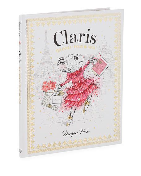 Chronicle Books "Claris: The Chicest Mouse in Paris" Book by Megan Hess | Neiman Marcus