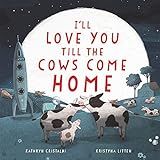 I'll Love You Till the Cows Come Home     Hardcover – Picture Book, December 18, 2018 | Amazon (US)
