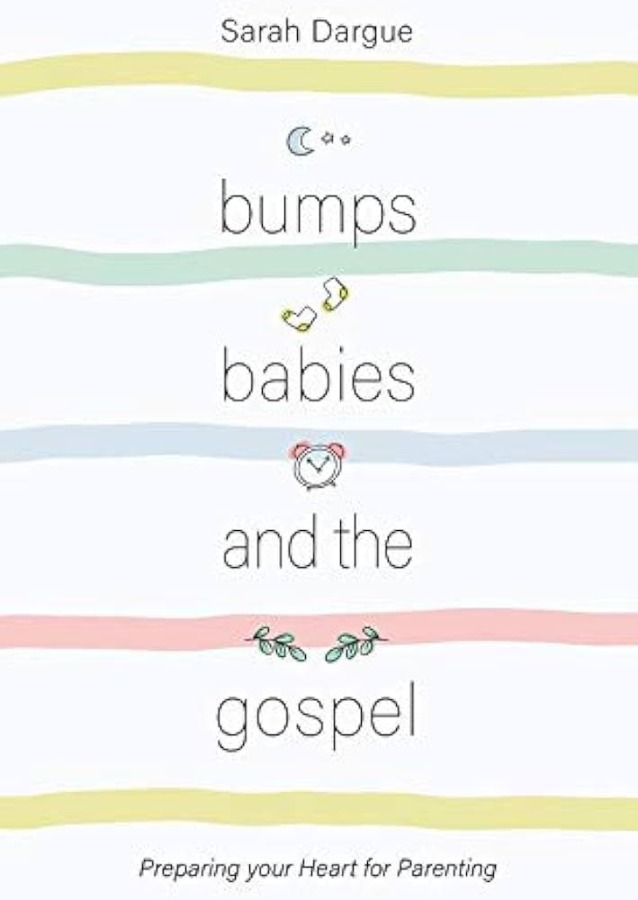 Bumps, Babies and the Gospel: Preparing Your Heart for Parenting | Amazon (US)
