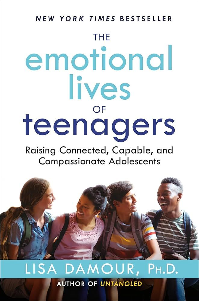 The Emotional Lives of Teenagers: Raising Connected, Capable, and Compassionate Adolescents | Amazon (US)