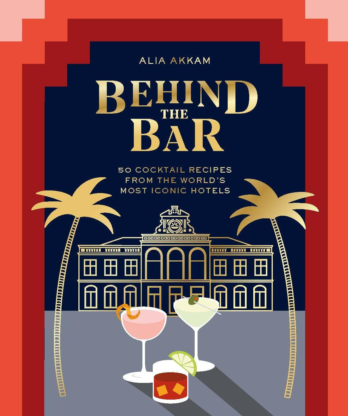 Behind the Bar: 50 Cocktail Recipes from the World's Most Iconic Hotels | Amazon (US)