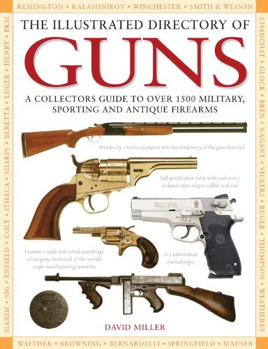 The Illustrated Directory of Guns: A Collector's Guide to Over 1500 Military, Sporting and Antique F | Amazon (US)