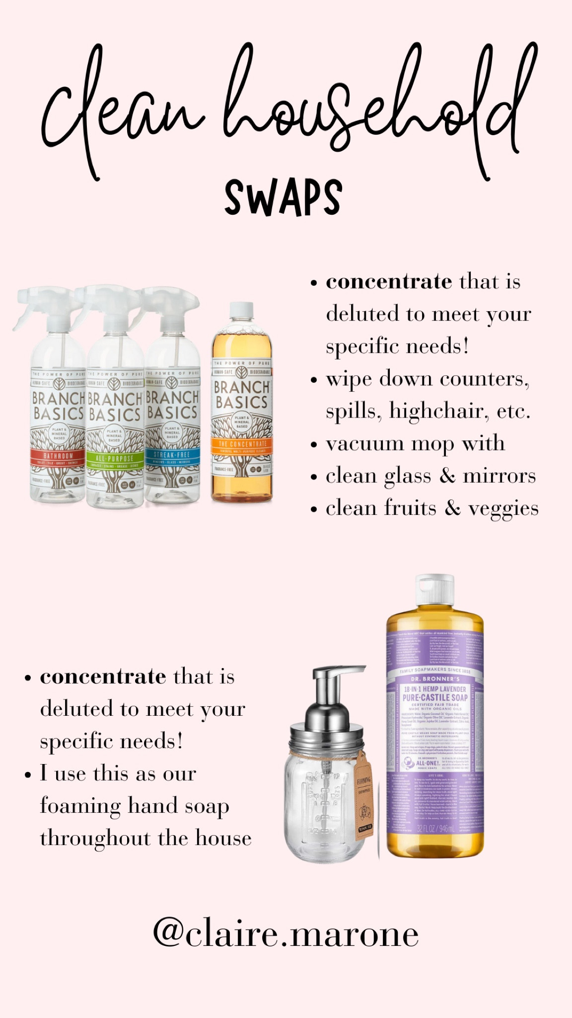 Branch Basics is hands down my favorite clean all purpose cleaner! We use it to wipe down counters, highchair, to clean mirrors, bathrooms, even our produce!! 

https://branchbasics.refr.cc/clairemarone for $10 off!

Dr. Bronner has amazing concentrates & we use this one for foaming hand soap!

#LTKhome #LTKkids #LTKfamily