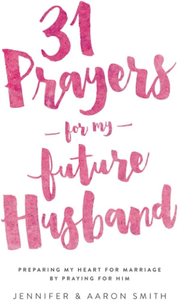 31 Prayers For My Future Husband: Preparing My Heart for Marriage by Praying for Him | Amazon (US)
