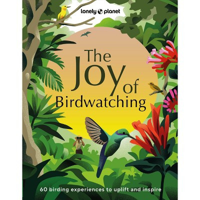 Lonely Planet the Joy of Birdwatching - by  Lonely Planet & Craig & Tenijah Hamilton (Hardcover) | Target
