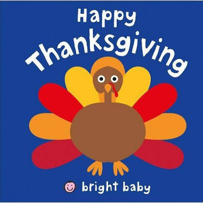 Happy Thanksgiving ( Bright Baby) by St. Martins Press LLC (Board Book) | Target