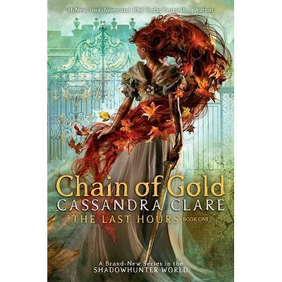 Chain of Gold (Last Hours) - by Cassandra Clare (Hardcover) | Target