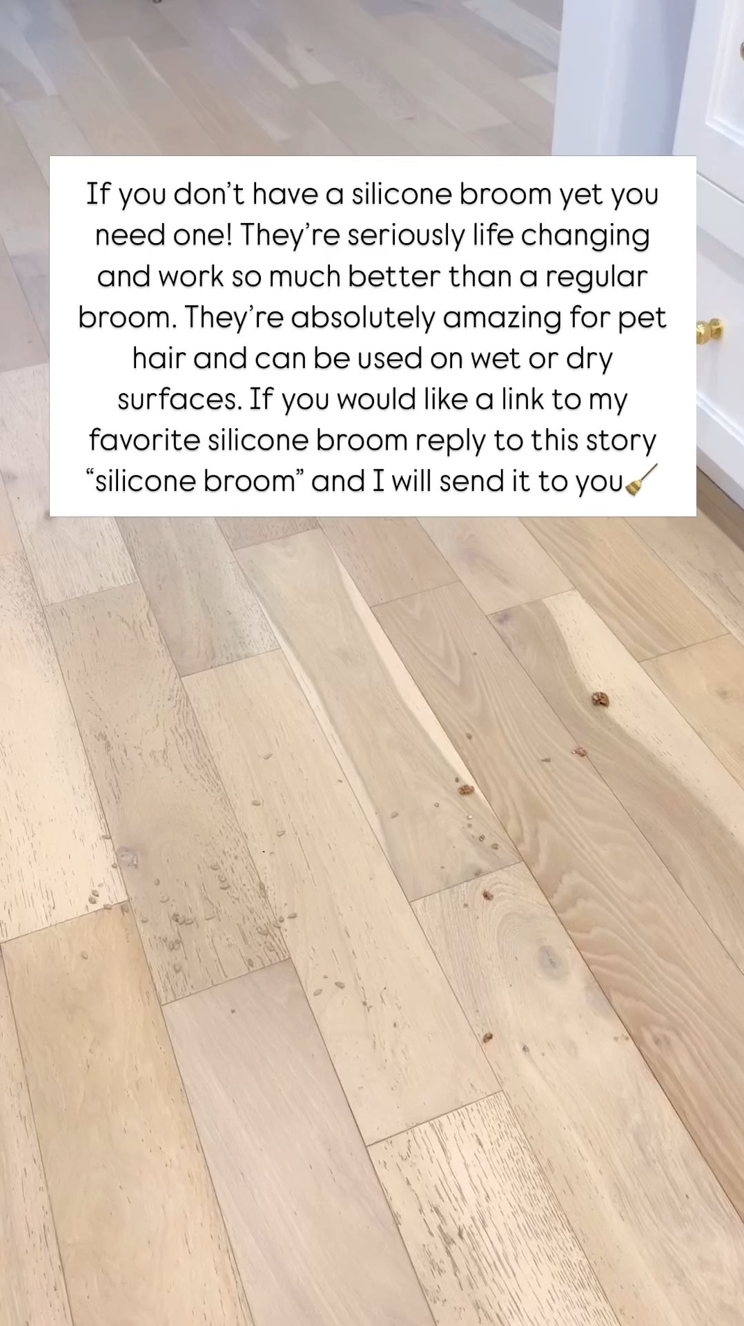 If you don’t have a silicone broom yet you need one!!! I will never use a regular broom again. You can use it on wet or dry surfaces and it’s amazing at collecting everything!! It’s especially amazing at getting hair/pet hair! 