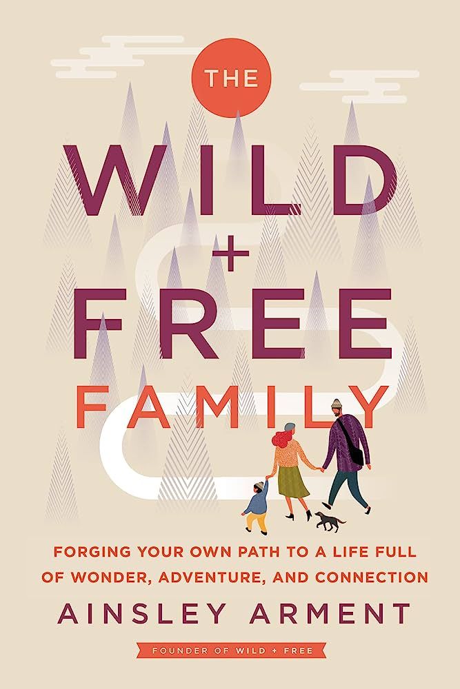 The Wild and Free Family: Forging Your Own Path to a Life Full of Wonder, Adventure, and Connecti... | Amazon (US)