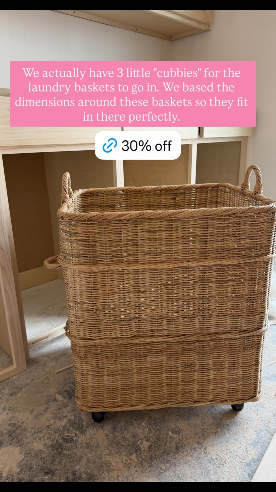 We actually have 3 little "cubbies" for the laundry baskets to go in. We based the dimensions around these baskets so they fit in there perfectly.