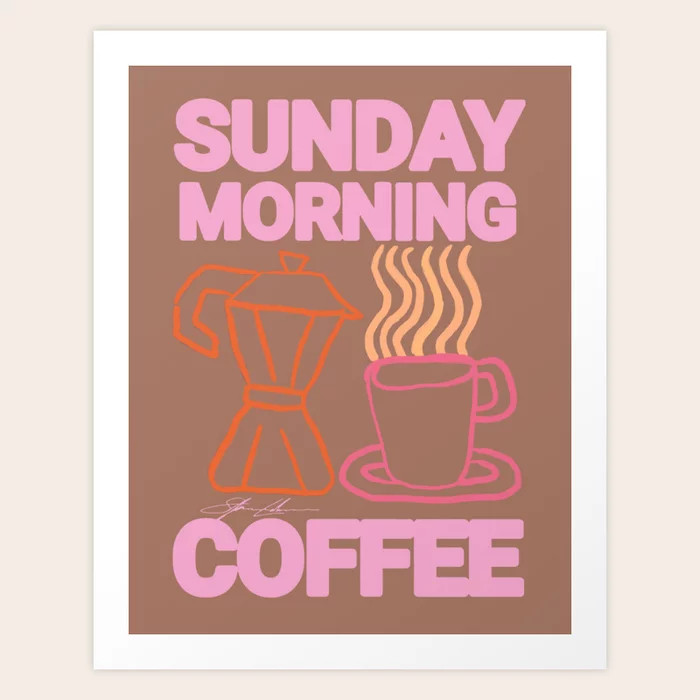 Sunday Morning Coffee Art Print by KunstbyStephie | Society6 | Society6