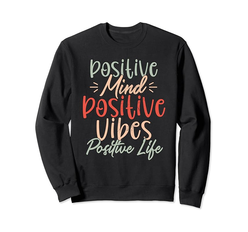Positive Mind Vibes Life Inspirational Motivational Quote Sweatshirt | Amazon (US)