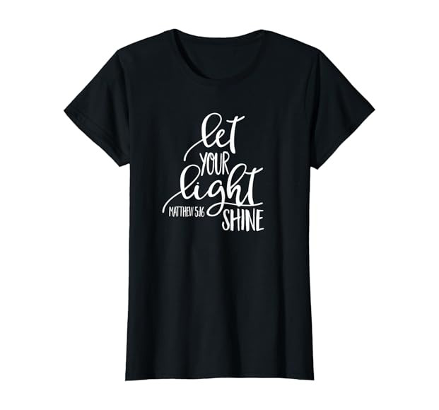 Matthew 5:16 Bible Verse LET YOUR LIGHT SHINE SHIRT T-Shirt | Amazon (US)