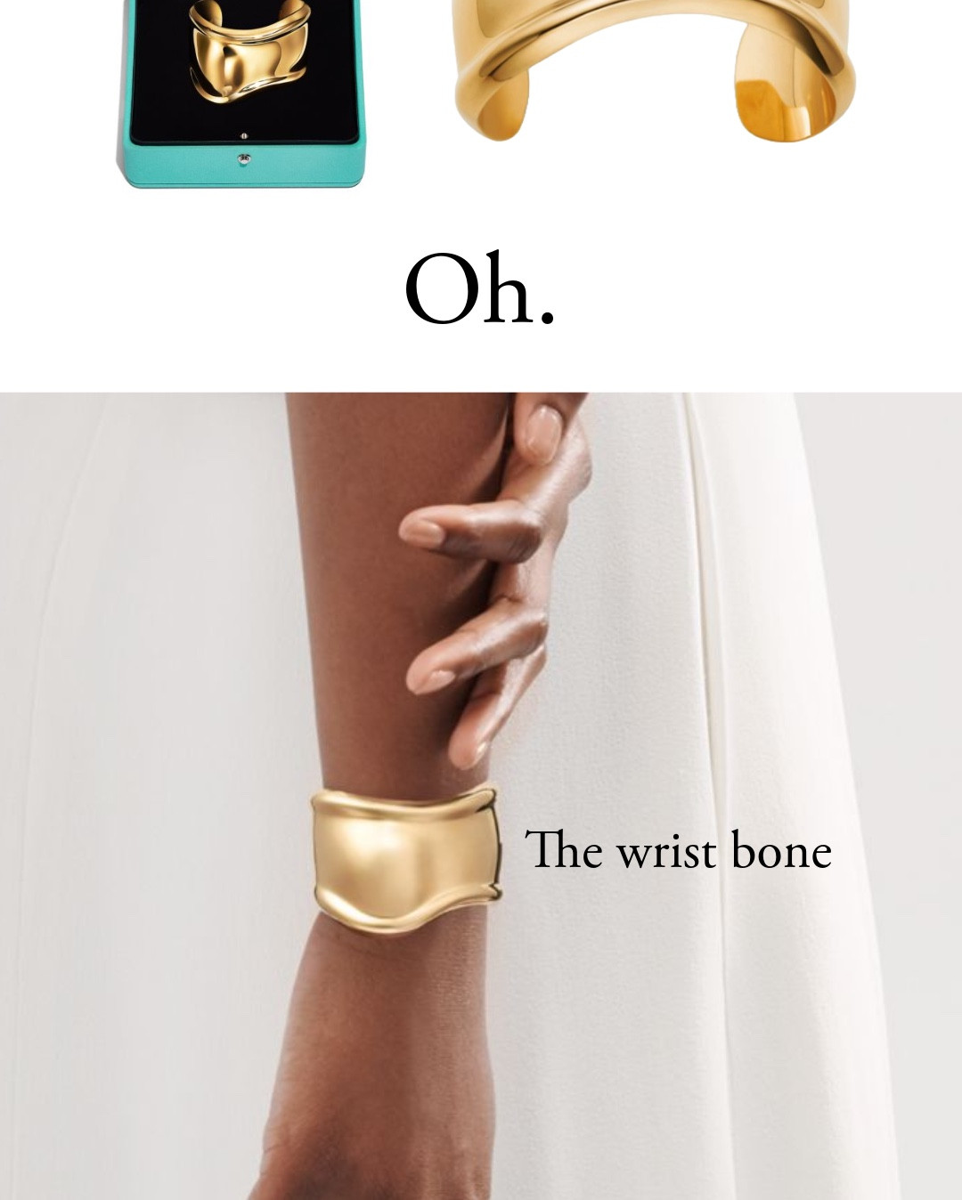 I love the Bone bracelet from Tiffany. It’s futuristic and organic at the same time, and it adds a lot to a classic or casual outfit. It’s also great with avant garde pieces that might be more challenging to style  

#LTKParties #LTKStyleTip