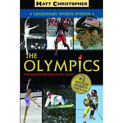 The Olympics - (Matt Christopher Legendary Sports Events) by  Matt Christopher (Paperback) | Target