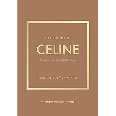 Little Book of Celine: The story of the iconic fashion house (Little Books of Fashion)      Hardc... | Amazon (US)
