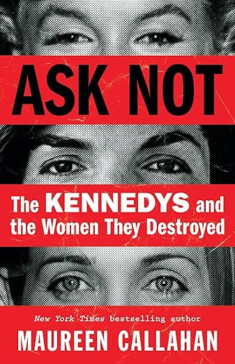 Ask Not: The Kennedys and the Women They Destroyed | Amazon (US)