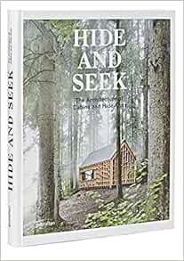 Hide and Seek: The Architecture of Cabins and Hideouts    Hardcover – August 12, 2014 | Amazon (US)