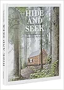 Hide and Seek: The Architecture of Cabins and Hideouts    Hardcover – August 12, 2014 | Amazon (US)