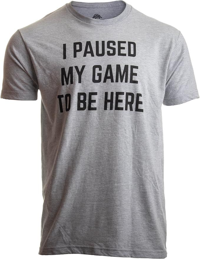 I Paused My Game to Be Here | Funny Video Gamer Humor Joke for Men Women T-Shirt | Amazon (US)