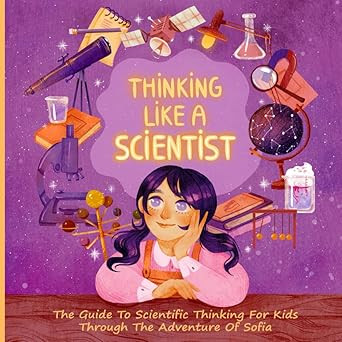 Thinking Like A Scientist: The Guide To Scientific Thinking For Kids Through The Adventure Of Sof... | Amazon (US)