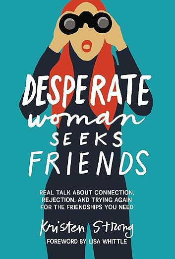 Desperate Woman Seeks Friends: Real Talk About Connection, Rejection, and Trying Again for the Fr... | Amazon (US)