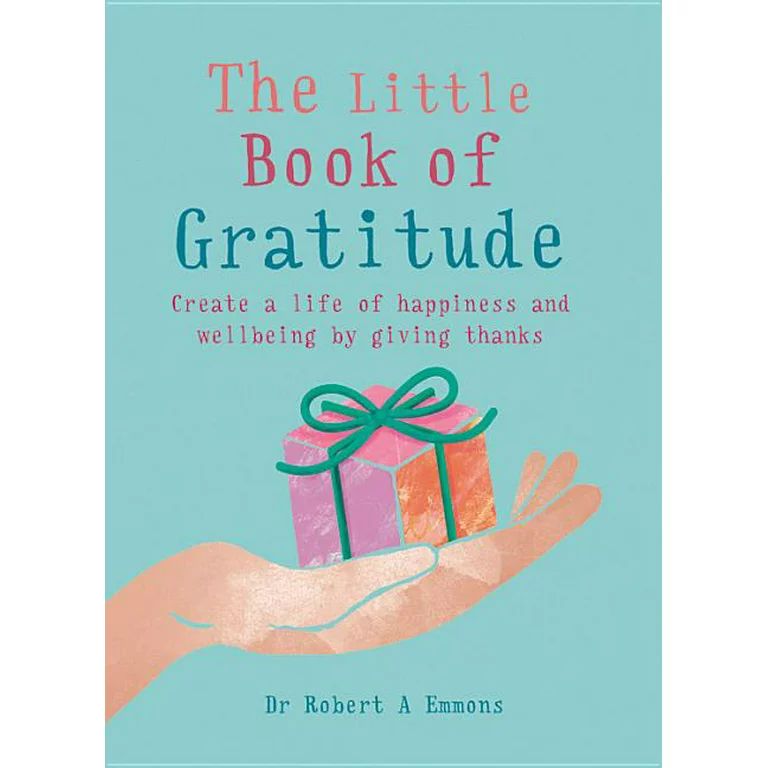 The Little Book of Gratitude : Create a Life of Happiness and Wellbeing by Giving Thanks (Paperba... | Walmart (US)