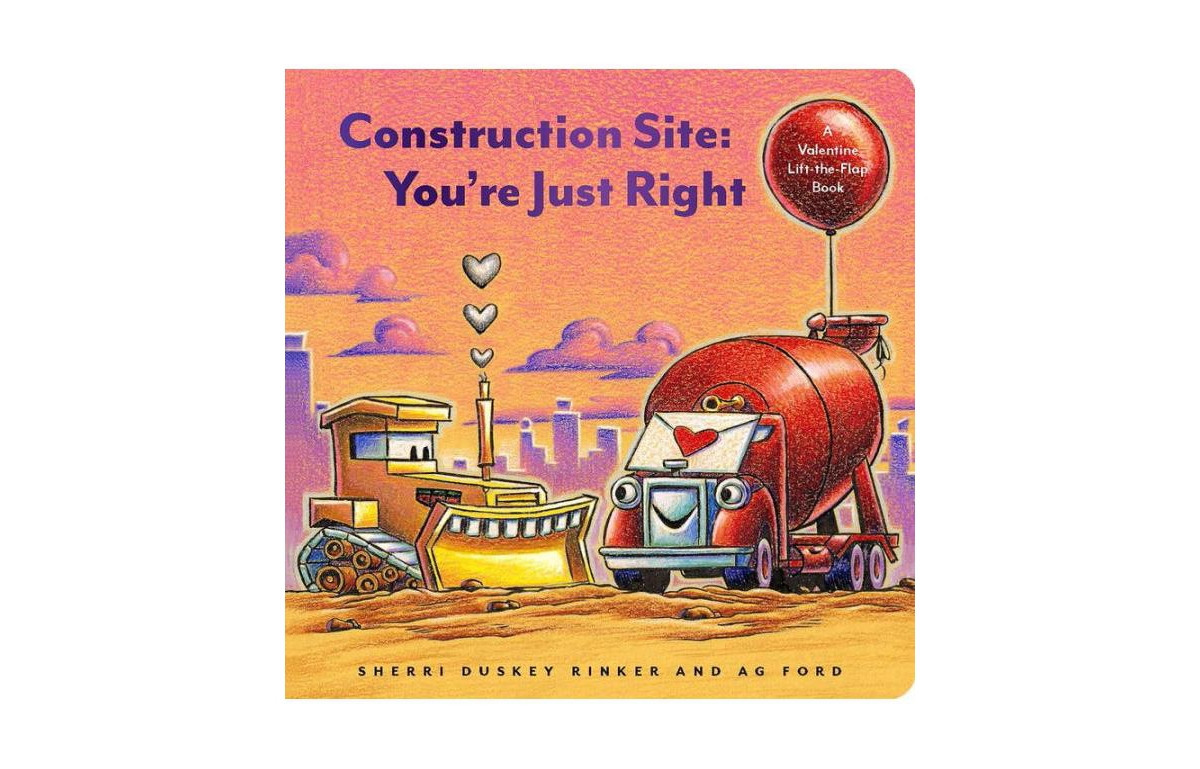 Construction Site- You're Just Right- A Valentine Lift-the-Flap Book by Sherri Duskey Rinker | Macy's