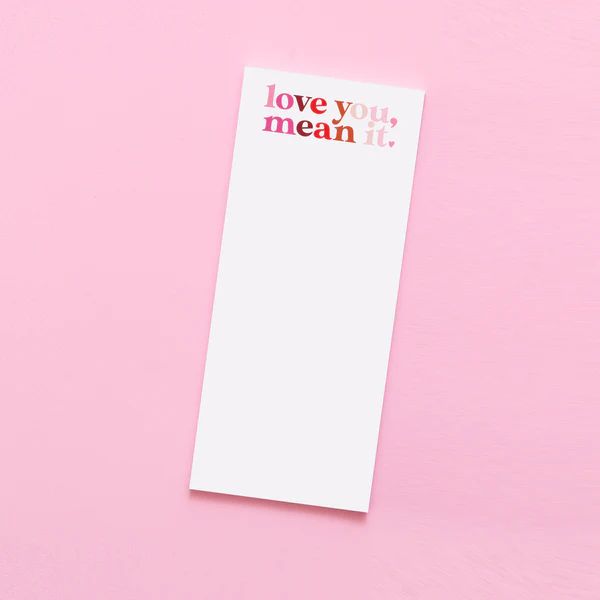 Love you, mean it Tall & Skinny Notepad | Joy Creative Shop