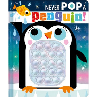 Never Pop a Penguin! - by  Christie Hainsby (Board Book) | Target