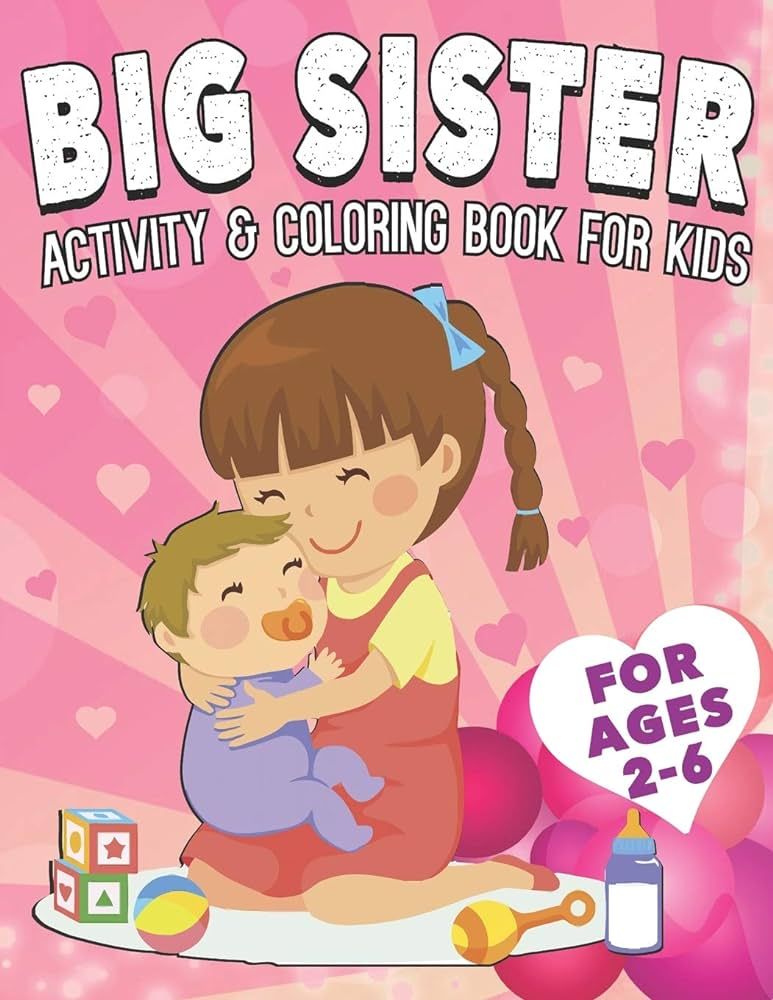 Big Sister Activity and Coloring Book for Kids Ages 2-6: A Coloring Book For New Big Sister For age  | Amazon (US)
